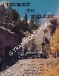 Book cover of Ticket to Toltec - A Mile by Mile Guide for the Cumbres & Toltec Scenic Railroad by OSTERWALD, Doris B.